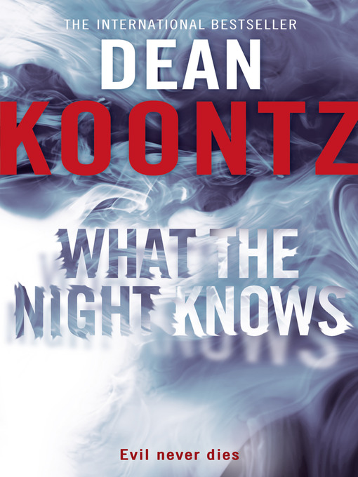 Title details for What the Night Knows by Dean Koontz - Wait list